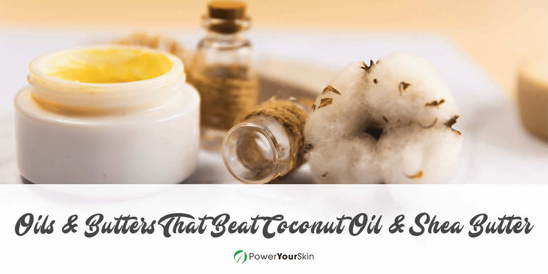 Oils & Butters That Beat Coconut Oil & Shea Butter